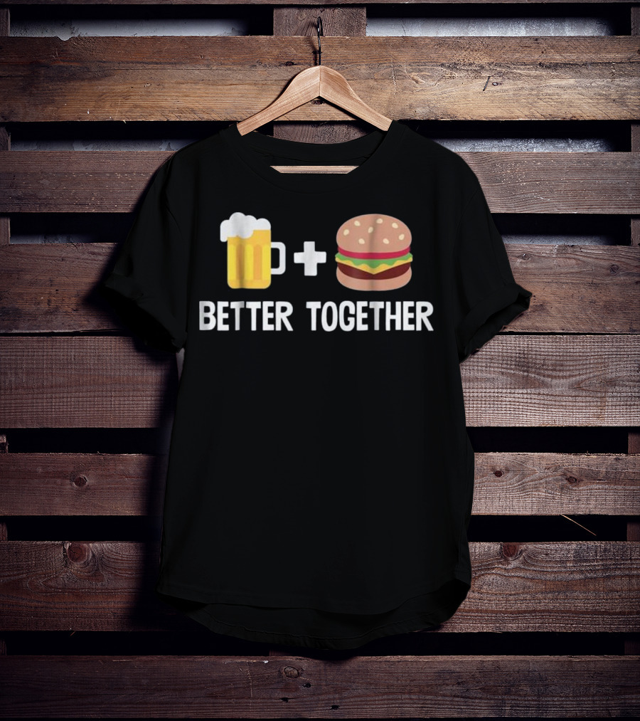 Beer Mug And Burger Better Together Plus Sign Duo T-Shirt