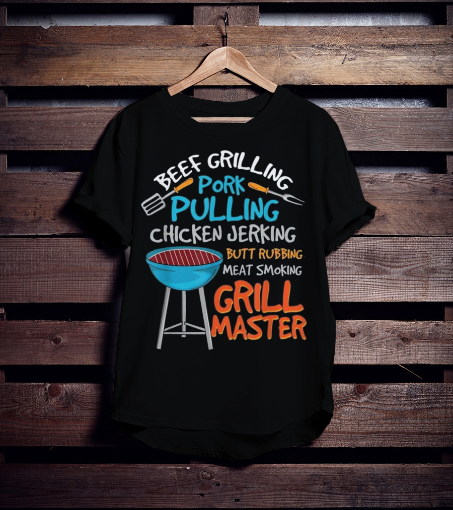 Beef Grilling Pork Pulling Chicken Jerking Butt Rubbing Meat Smoking Grill Master T-Shirt