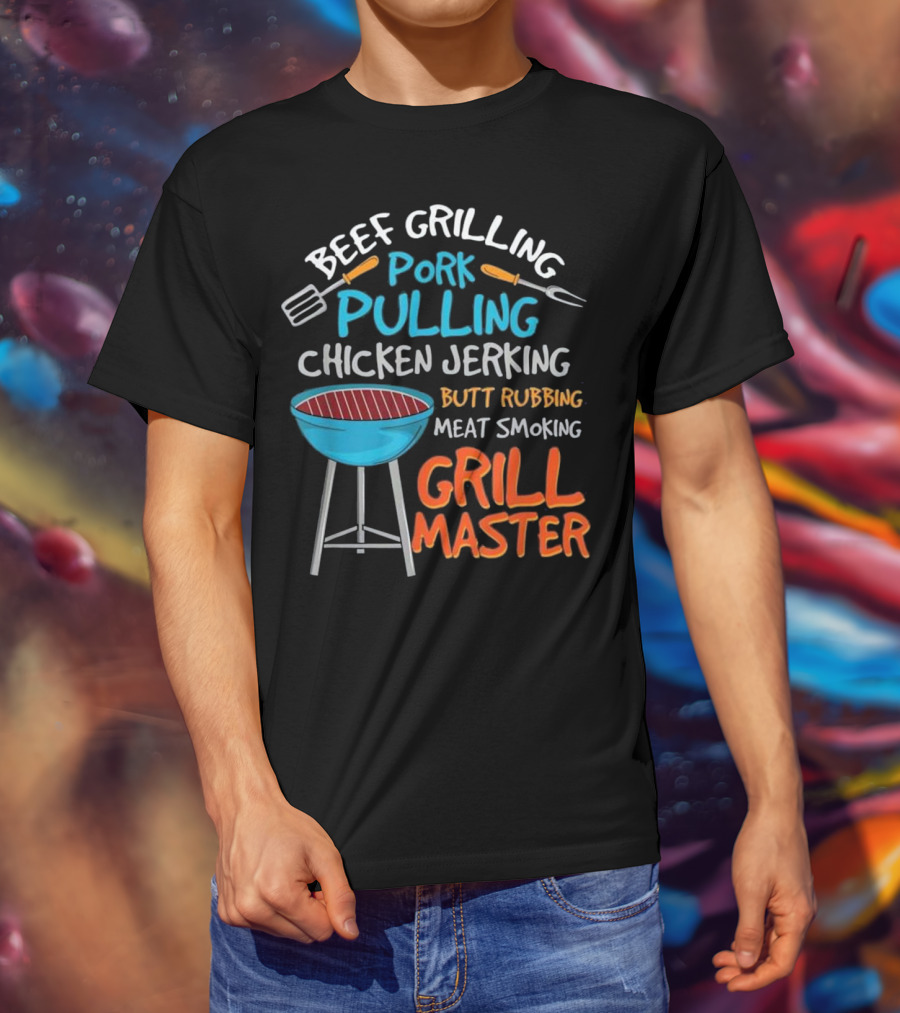 Beef Grilling Pork Pulling Chicken Jerking Butt Rubbing Meat Smoking Grill Master T-Shirt