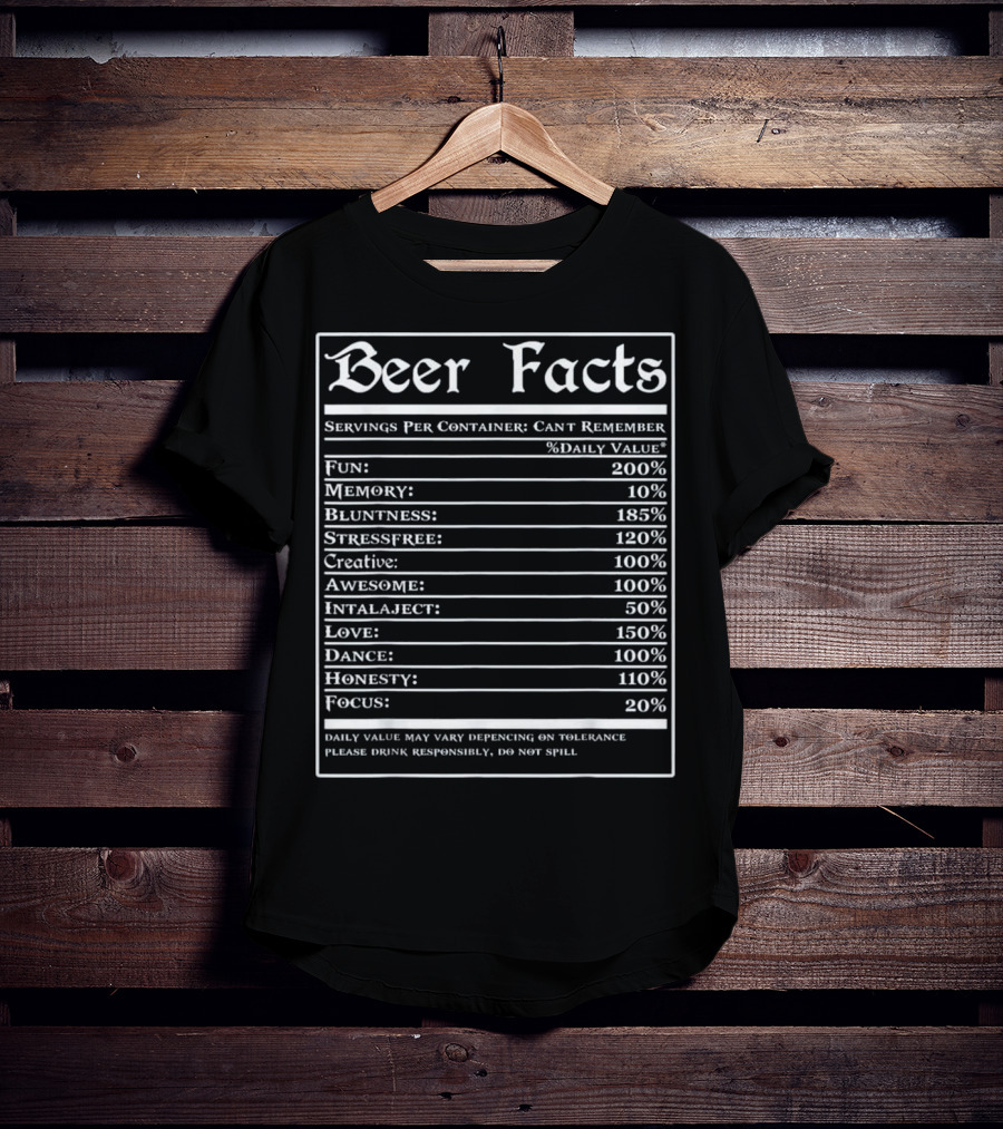 Beer Facts Funny Drinking Servings Fun Memory Bluntness Stressfree Creative Awesome Love Dance Honesty Focus T-Shirt