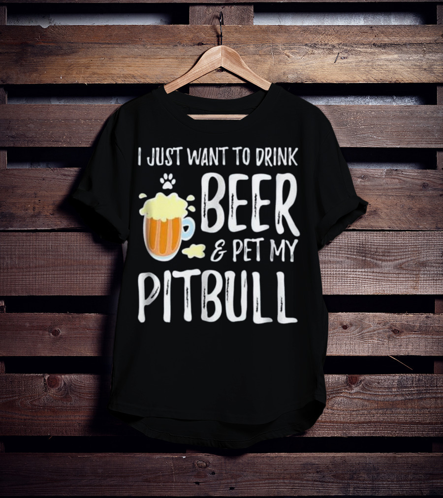 I Just Want To Drink Beer And Pet My Pitbull Paw Print Funny Dog Mom T-Shirt