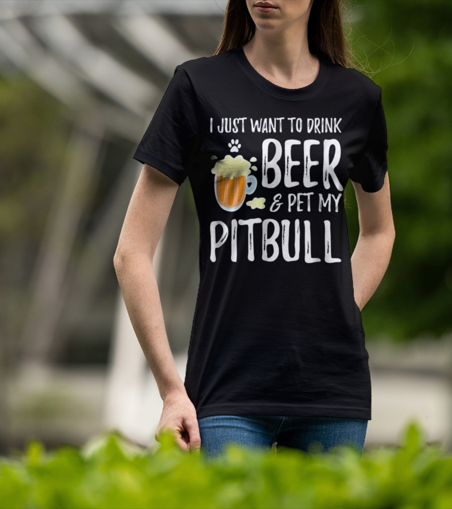I Just Want To Drink Beer And Pet My Pitbull Paw Print Funny Dog Mom T-Shirt