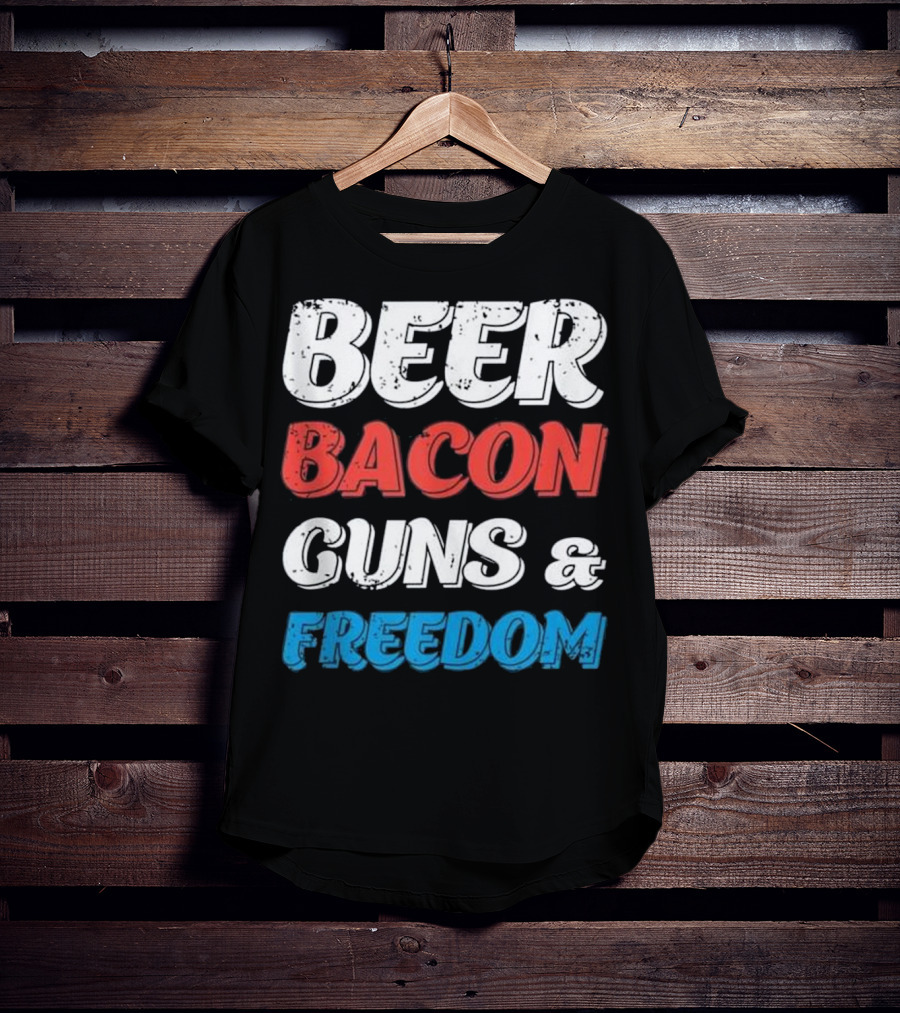 Beer Bacon Guns And Freedom Patriotic Colors T-Shirt