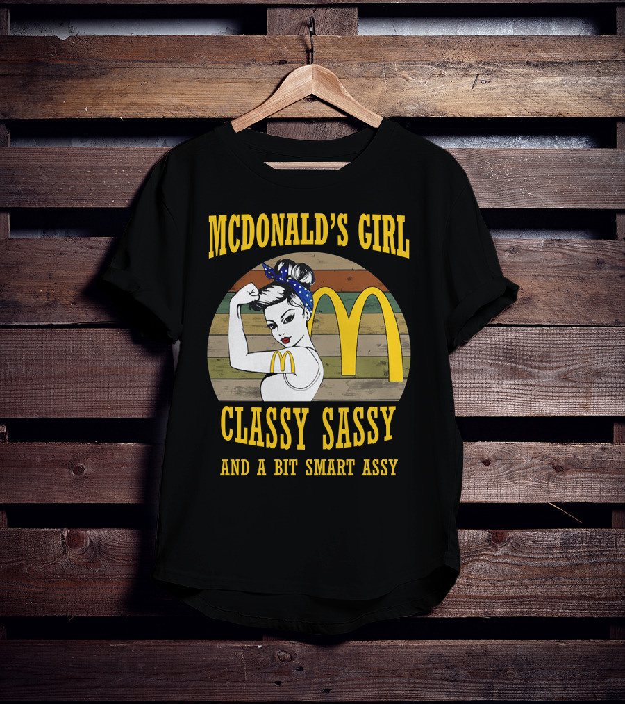 Mcdonald's Girl Classy Sassy And A Bit Smart Assy T-Shirt
