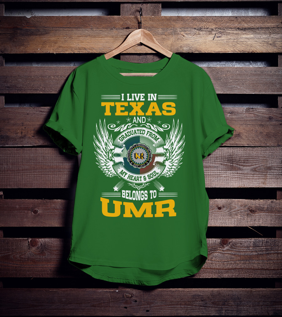 I Live In Texas And Graduated From University Of Missouri-Rolla My Heart And Soul Belongs To UMR T-Shirt