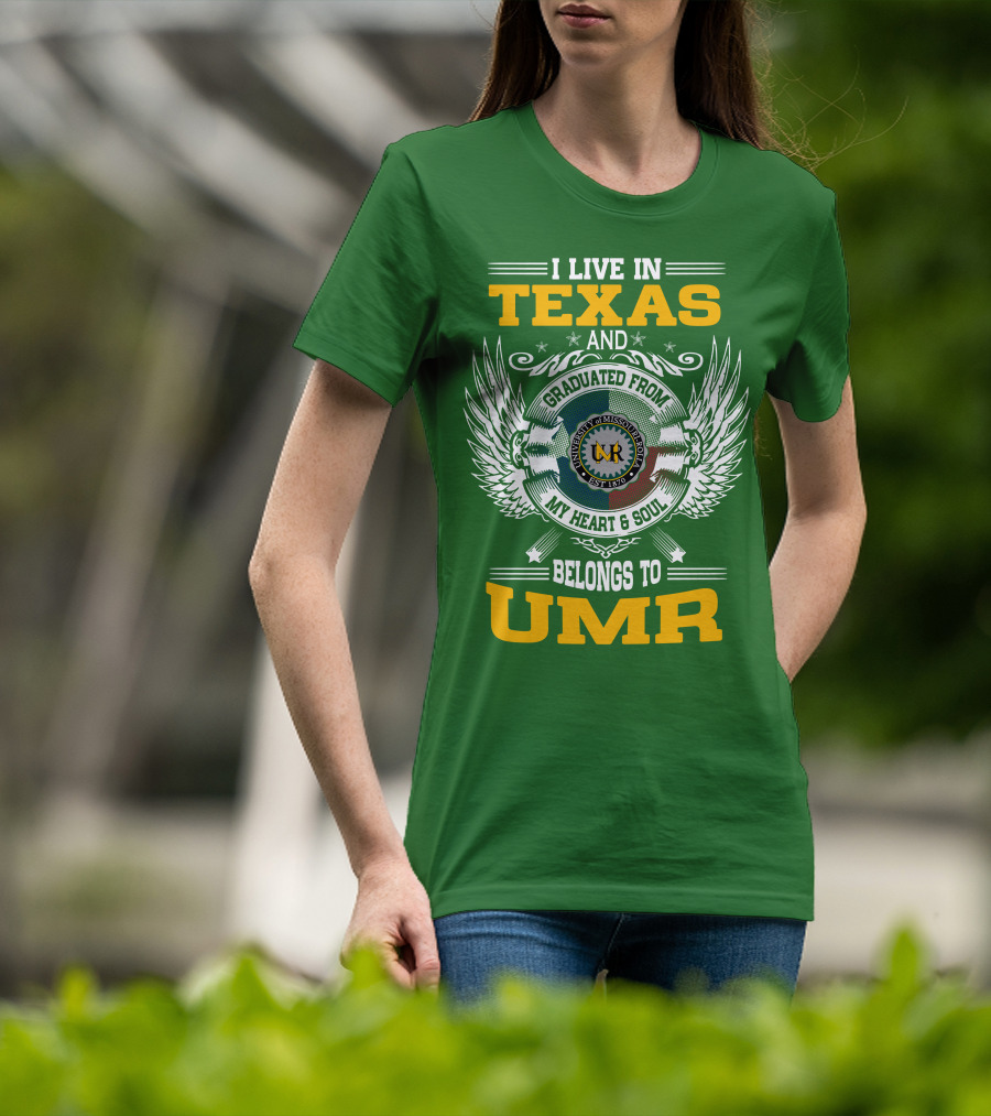 I Live In Texas And Graduated From University Of Missouri-Rolla My Heart And Soul Belongs To UMR T-Shirt