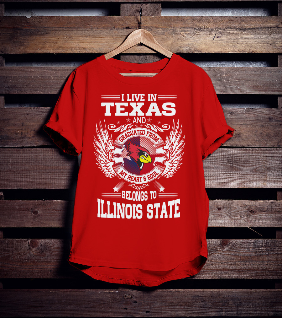 I Live In Texas And Graduated From My Heart And Soul Belongs To Illinois State T-Shirt