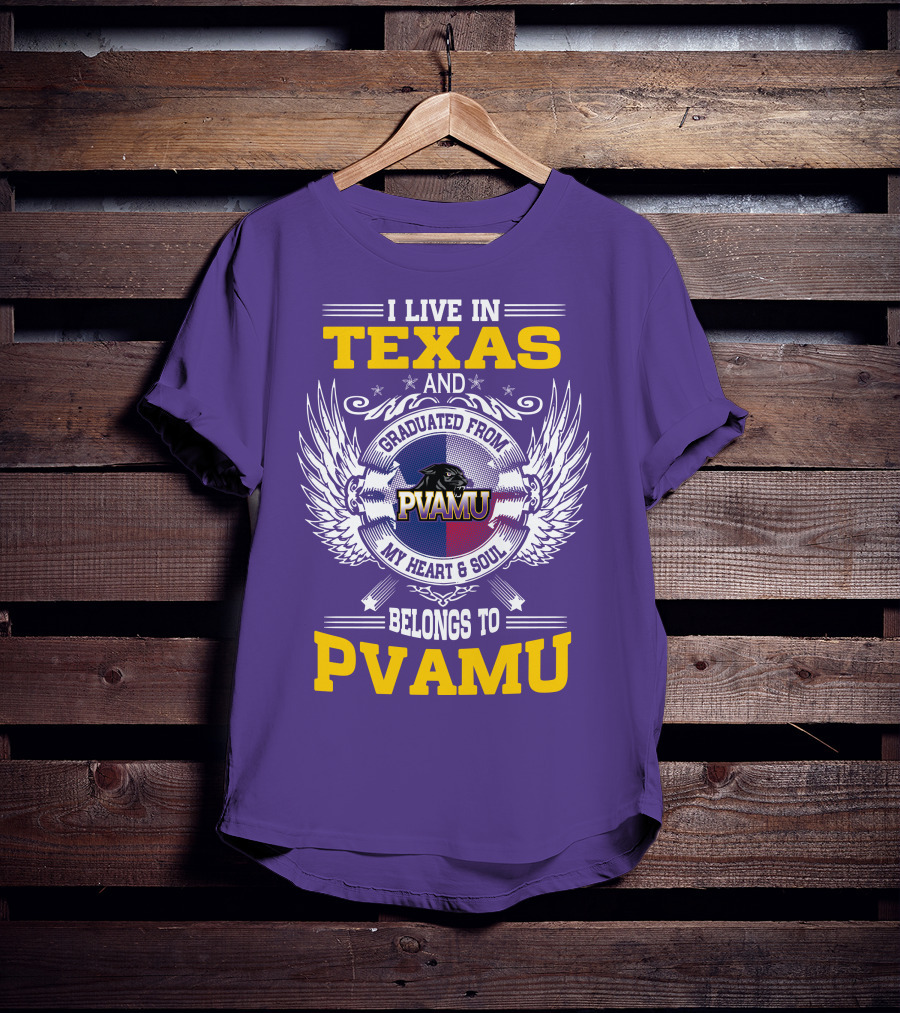 I Live IN Texas And Graduated From Pvamu My Heart And Soul Belongs To Pvamu T-Shirt