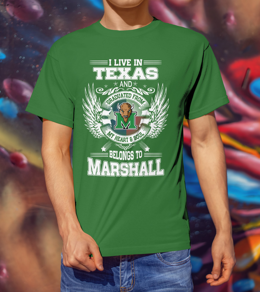 I Live In Texas And Graduated From My Heart And Soul Belongs To Marshall T-Shirt
