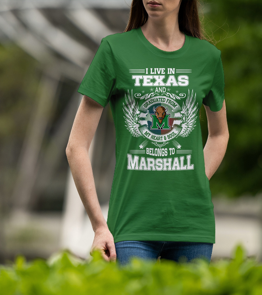I Live In Texas And Graduated From My Heart And Soul Belongs To Marshall T-Shirt