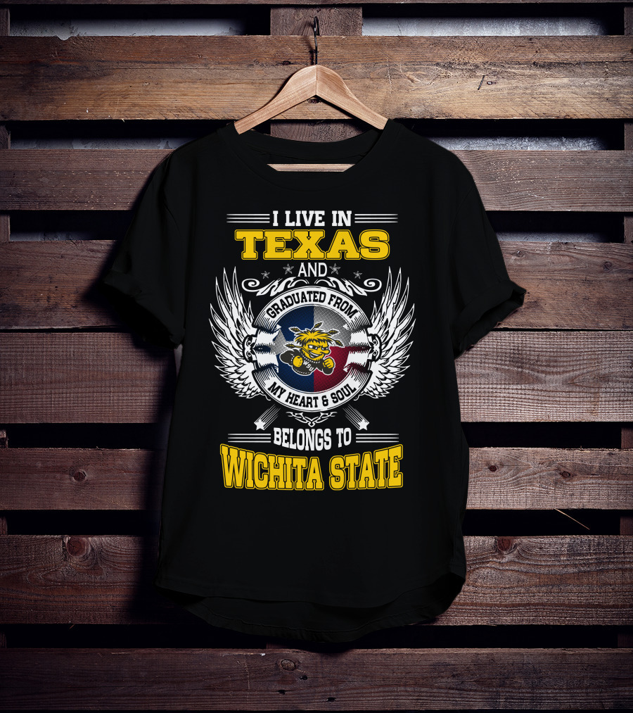 I Live In Texas Graduated From Wichita State My Heart Belongs Texas Flag Wichita State T-Shirt