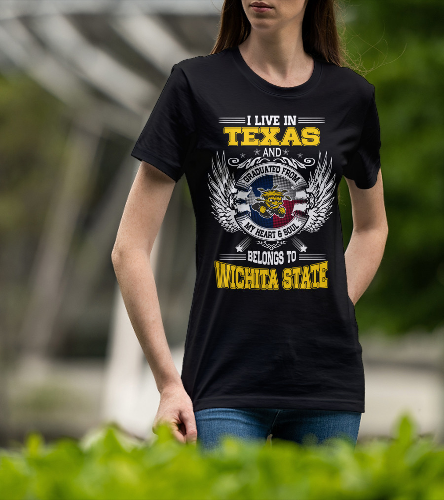 I Live In Texas Graduated From Wichita State My Heart Belongs Texas Flag Wichita State T-Shirt