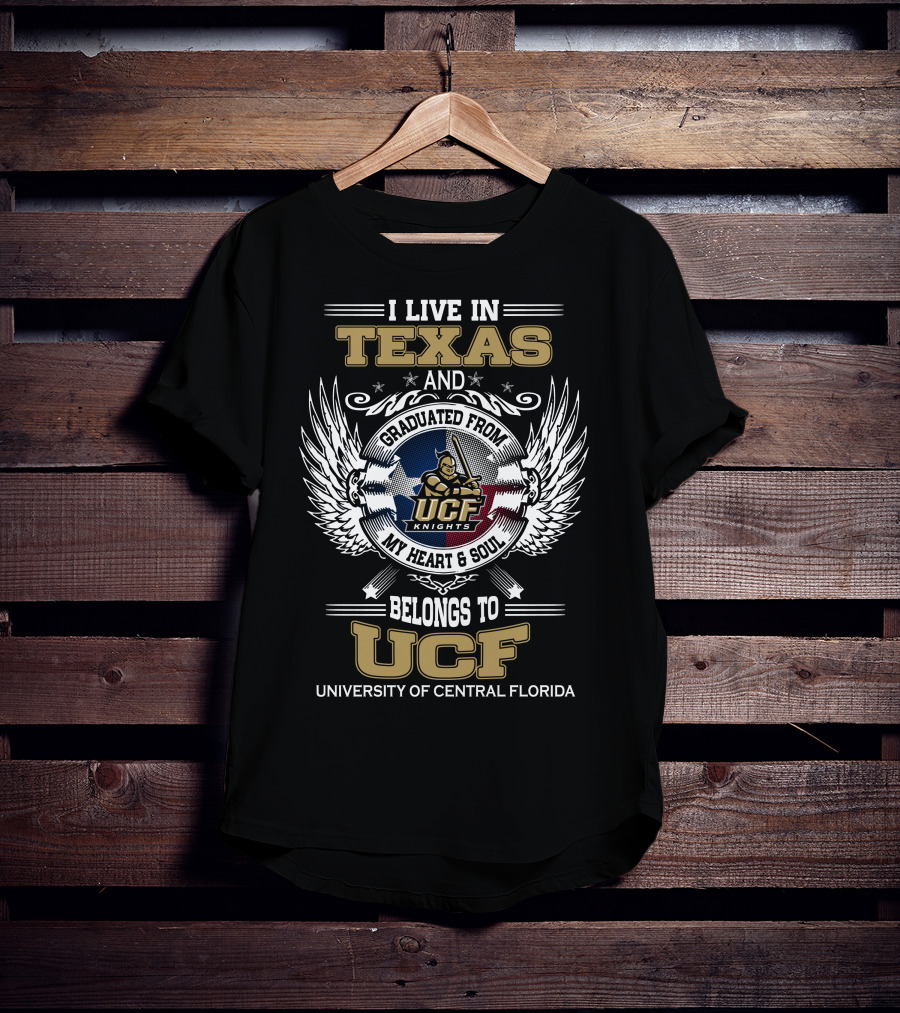 I Live In Texas And Graduated From University Of Central Florida My Heart And Soul Belongs To UCF Knights T-Shirt