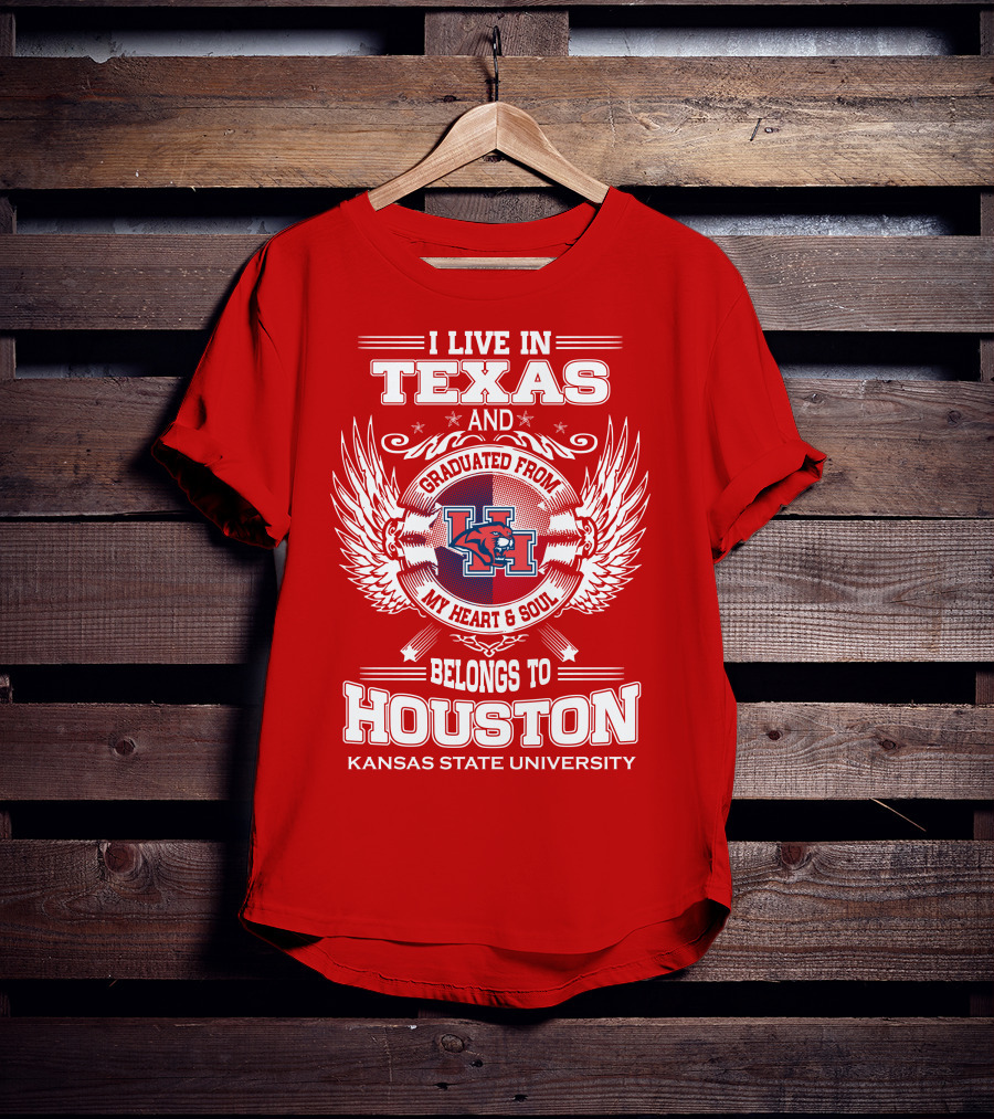 I Live In Texas Graduated From Kansas State University Belongs To Houston My Heart And Soul T-Shirt