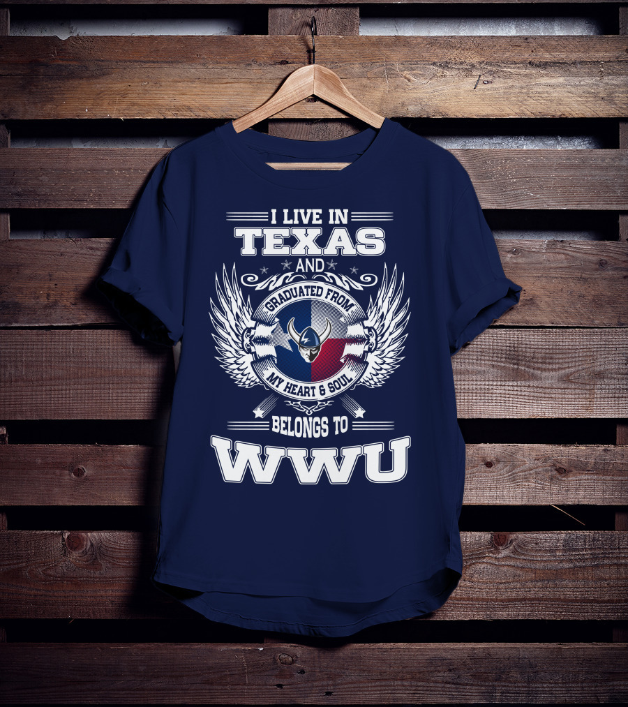 I Live IN Texas Graduated From My Heart And Soul Belongs To Wwu T-Shirt