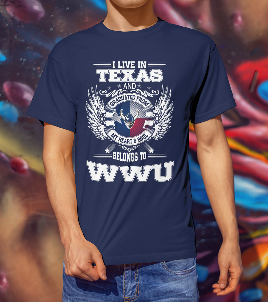 I Live IN Texas Graduated From My Heart And Soul Belongs To Wwu T-Shirt