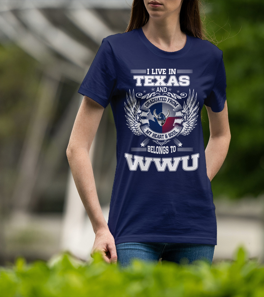 I Live IN Texas Graduated From My Heart And Soul Belongs To Wwu T-Shirt