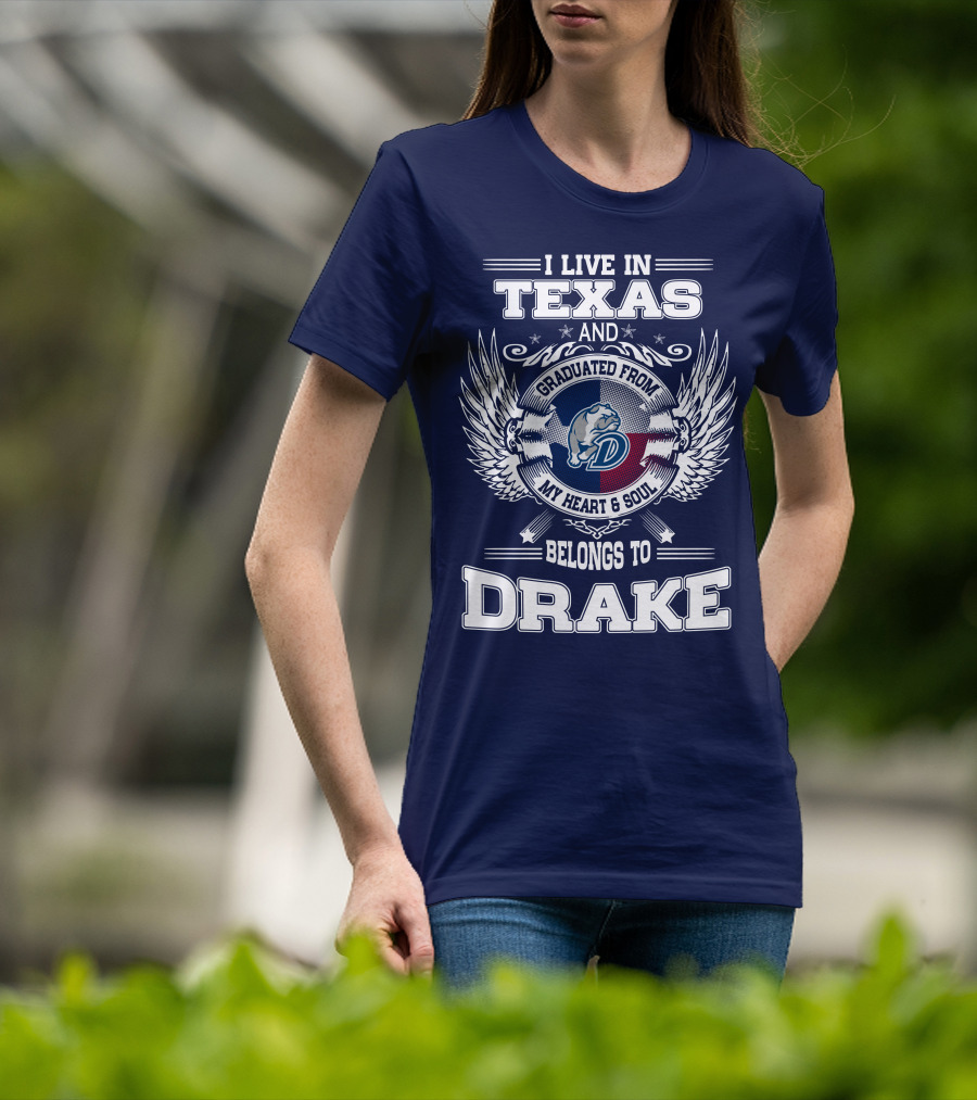 I Live IN Texas Graduated From Drake My Heart Soul Belongs To Drake T-Shirt