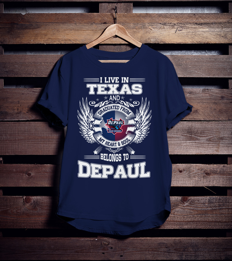 I Live In Texas And Graduated From DePaul University My Heart And Soul Belongs To DePaul T-Shirt