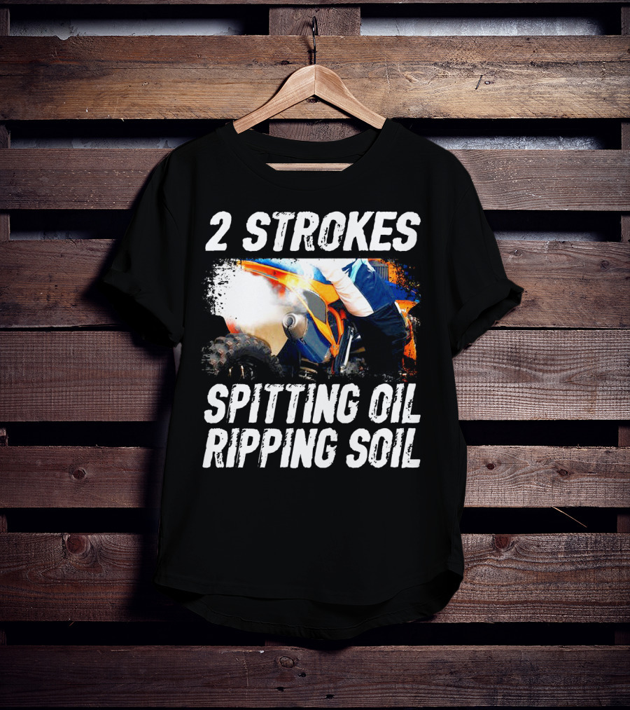 2 Strokes Spitting Oil Ripping Soil Racing T-Shirt