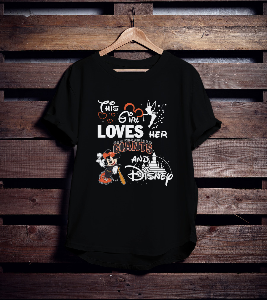 This Girl Loves Her San Francisco Giants And Disney T-Shirt