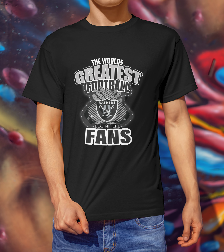 The World's Greatest Football Fans Raiders Begin Here T-Shirt