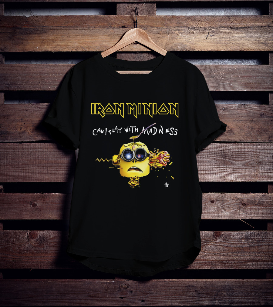 Iron Minion Can I Play With Madness T-Shirt