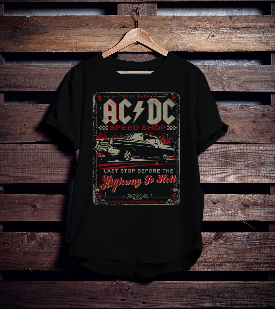 Acdc Speed Shop Last Stop Before The Highway To Hell Making Serious Horsepower Since 1973 T-Shirt