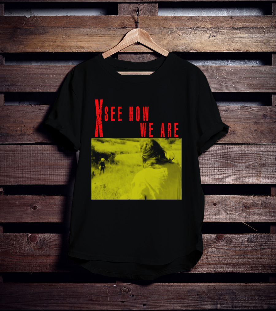 X See How We Are 01 T-Shirt