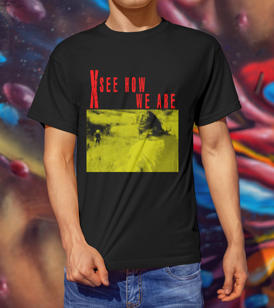 X See How We Are 01 T-Shirt
