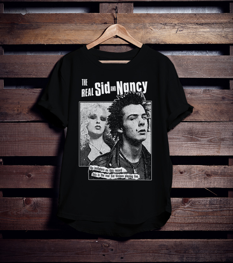 The Real Sid And Nancy No Imitators This Is The Real Sid Vicious Playing Live T-Shirt