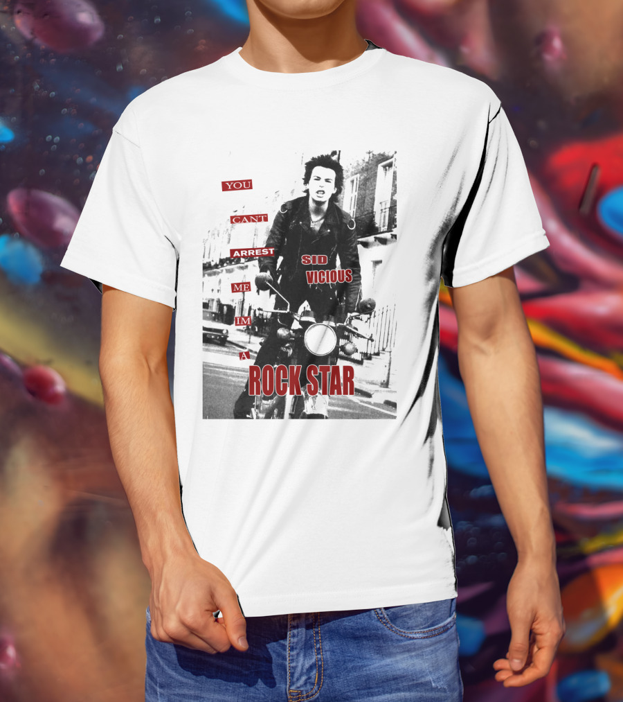 You Can't Arrest Me I'm A Rock Star Sid Vicious T-Shirt