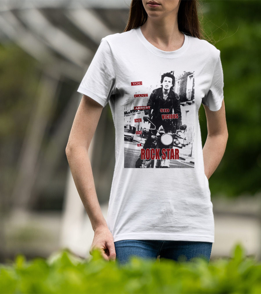 You Can't Arrest Me I'm A Rock Star Sid Vicious T-Shirt