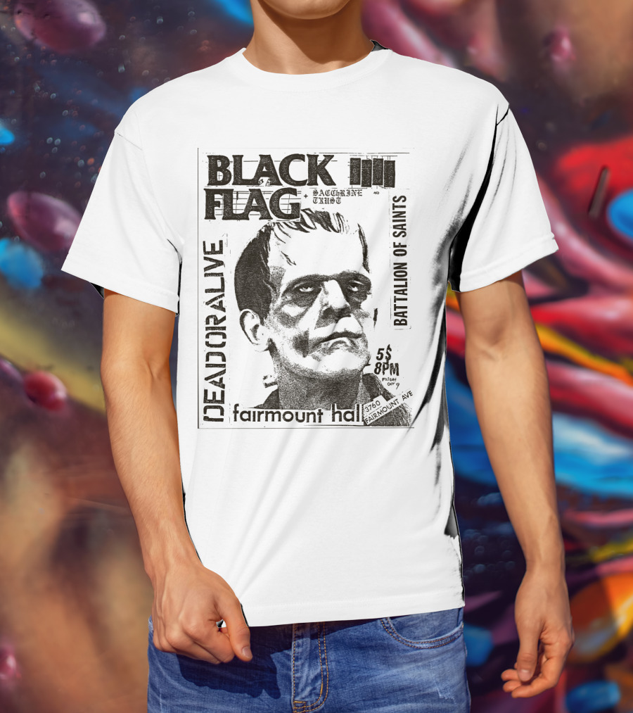 Black Flag Deadoralive Saccharine Trust Fairmoount Hall Battalion Of Saints Frankenstein 3760 Fairmount Ave 5 Pm Oct T-Shirt