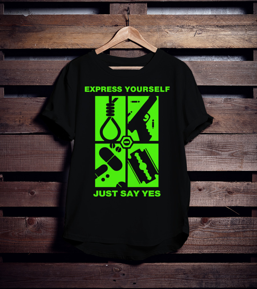 Express Yourself Just Say Yes T-Shirt