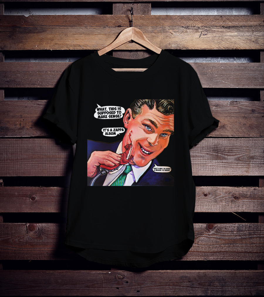 What This Is Supposed To Make Sense It's A Zappa Album That's Why I'm Driving A Weasel To Hawaii T-Shirt