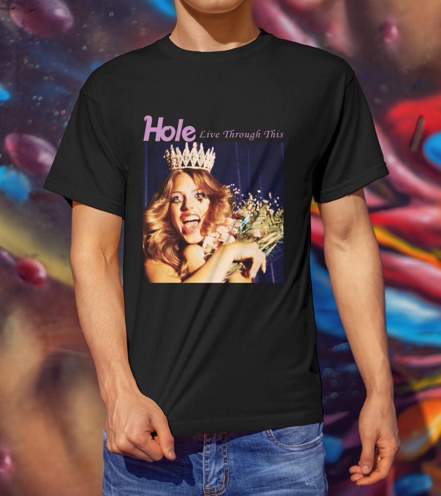 Hole Live Through This Crowned Pageant Winner T-Shirt