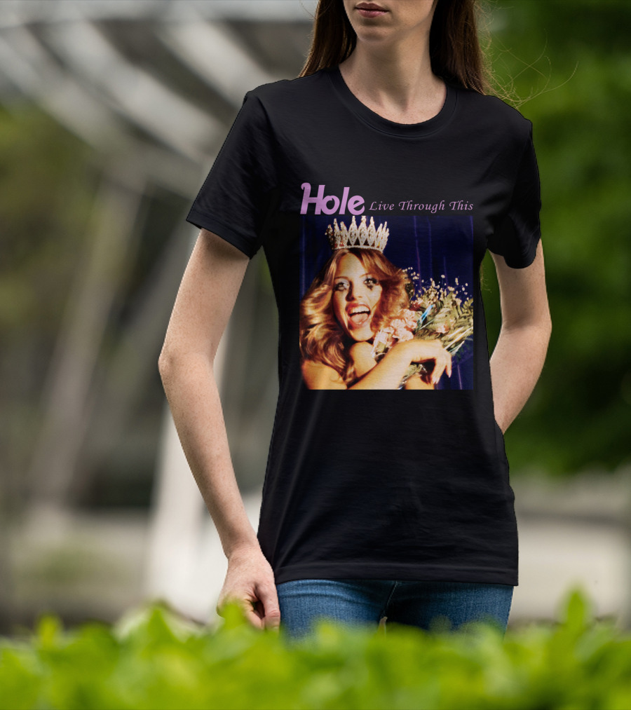 Hole Live Through This Crowned Pageant Winner T-Shirt