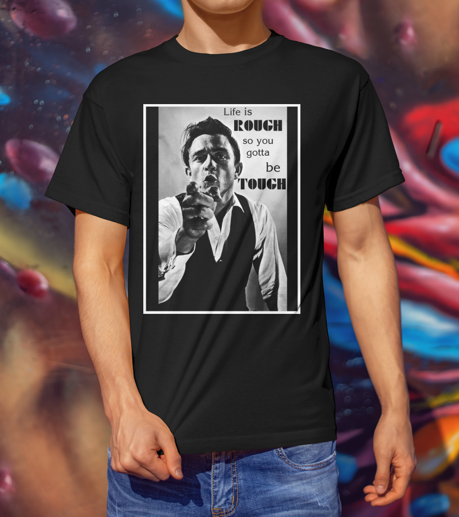 Life Is Rough So You Gotta Be Tough Jnc T-Shirt