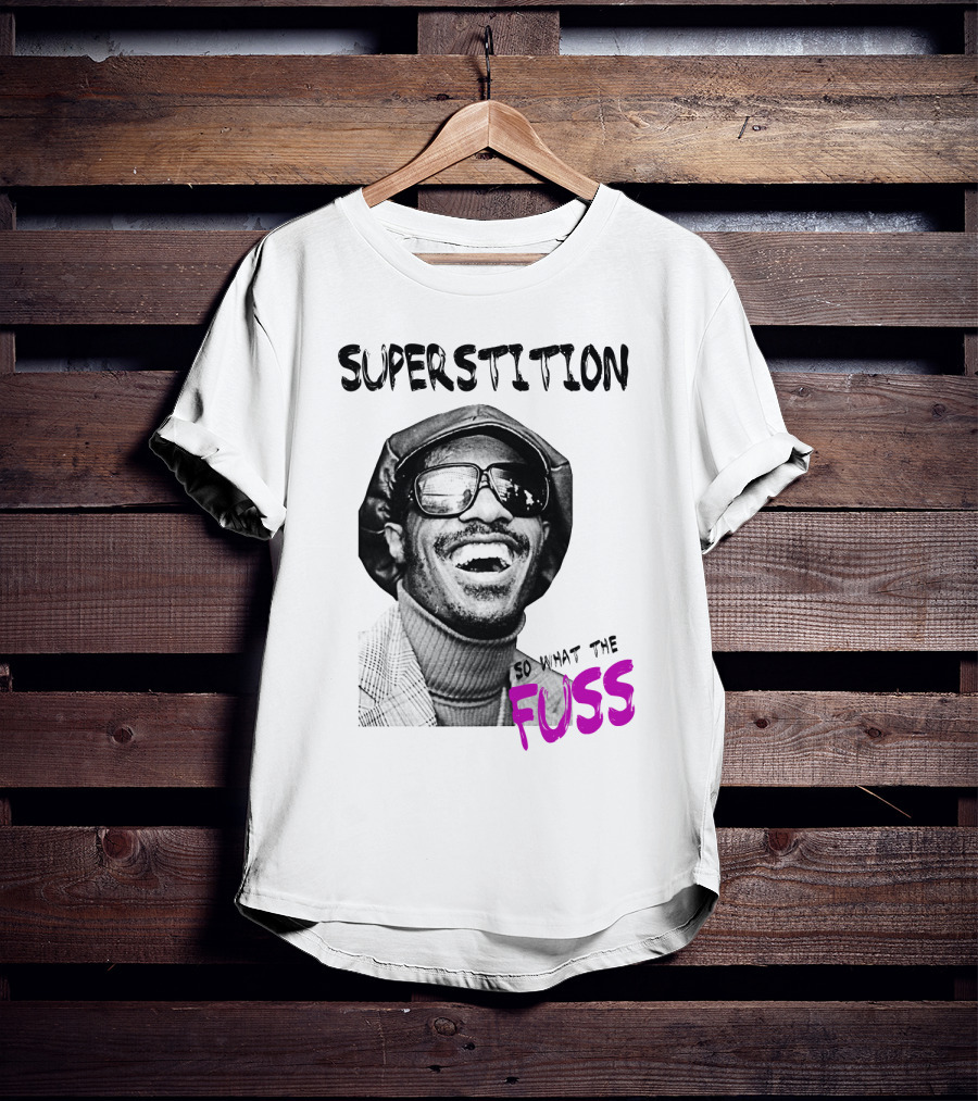 Superstition So What The Fuss T-Shirt