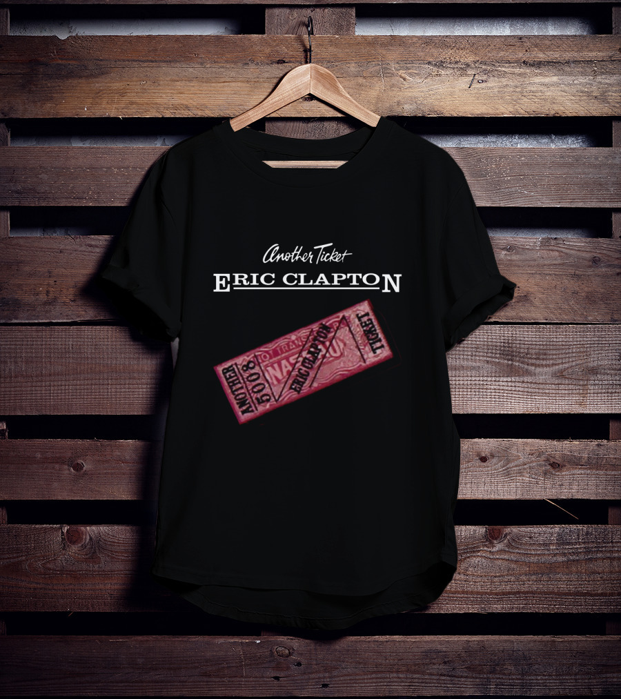 Another Ticket Eric Clapton 5008 Ticket T-Shirt