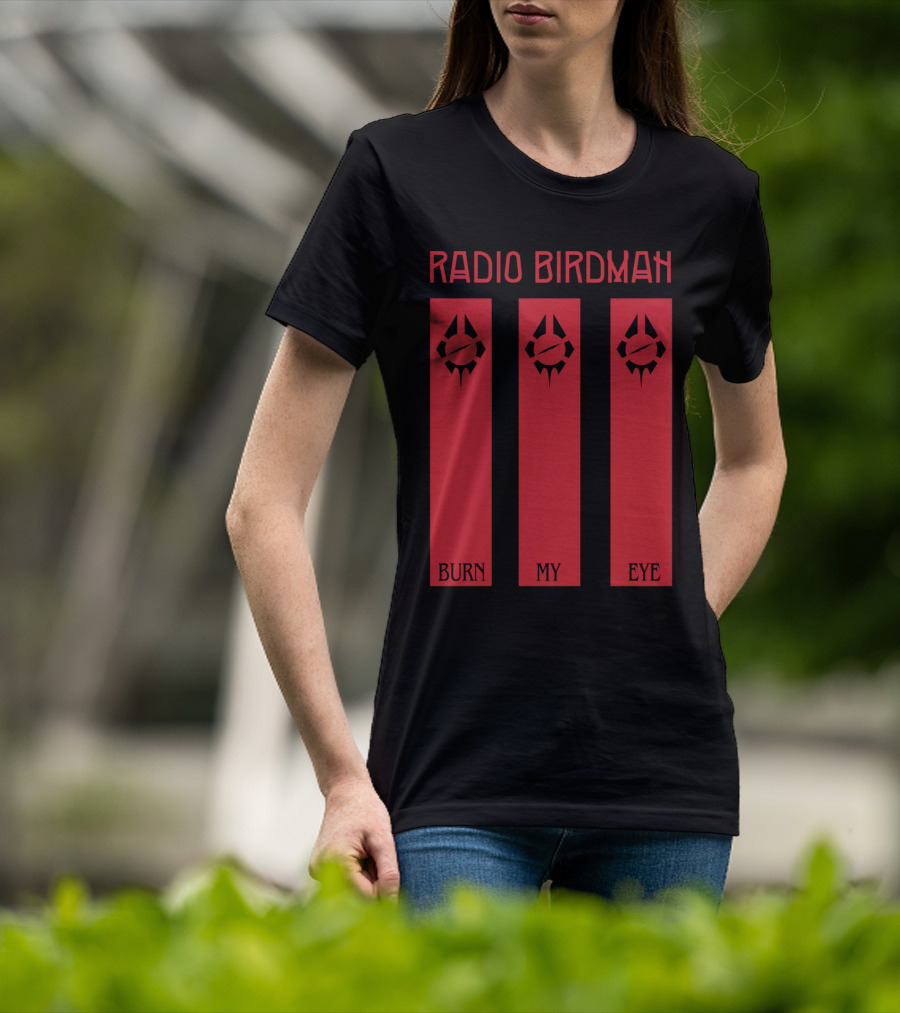 Radio Birdman Burn My Eye T-Shirt