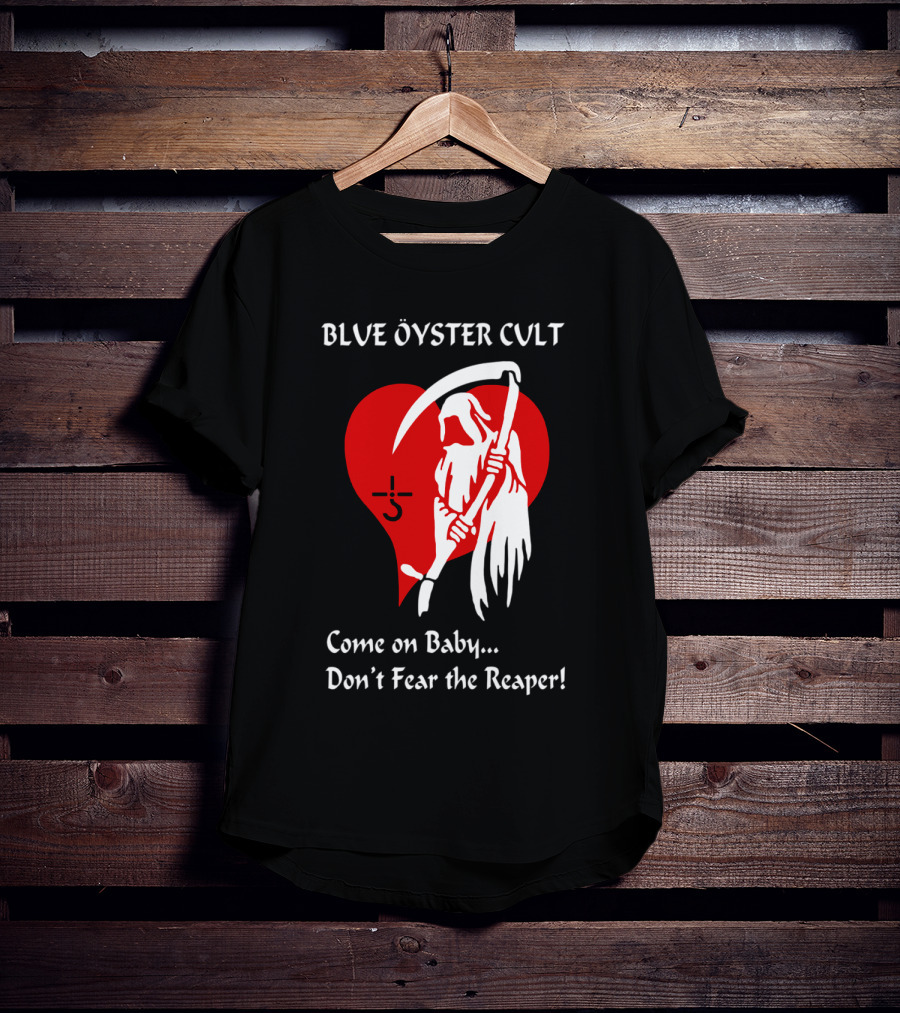 Blue Öyster Cult Come On Baby Don't Fear The Reaper T-Shirt