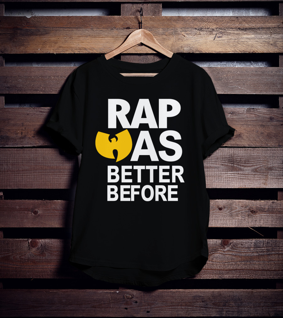 Rap Was Better Before Wu-Tang Clan T-Shirt