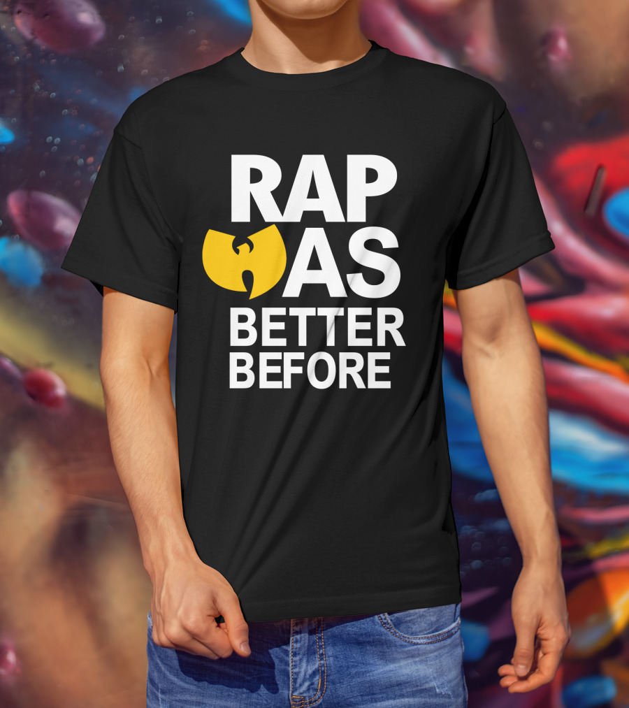 Rap Was Better Before Wu-Tang Clan T-Shirt