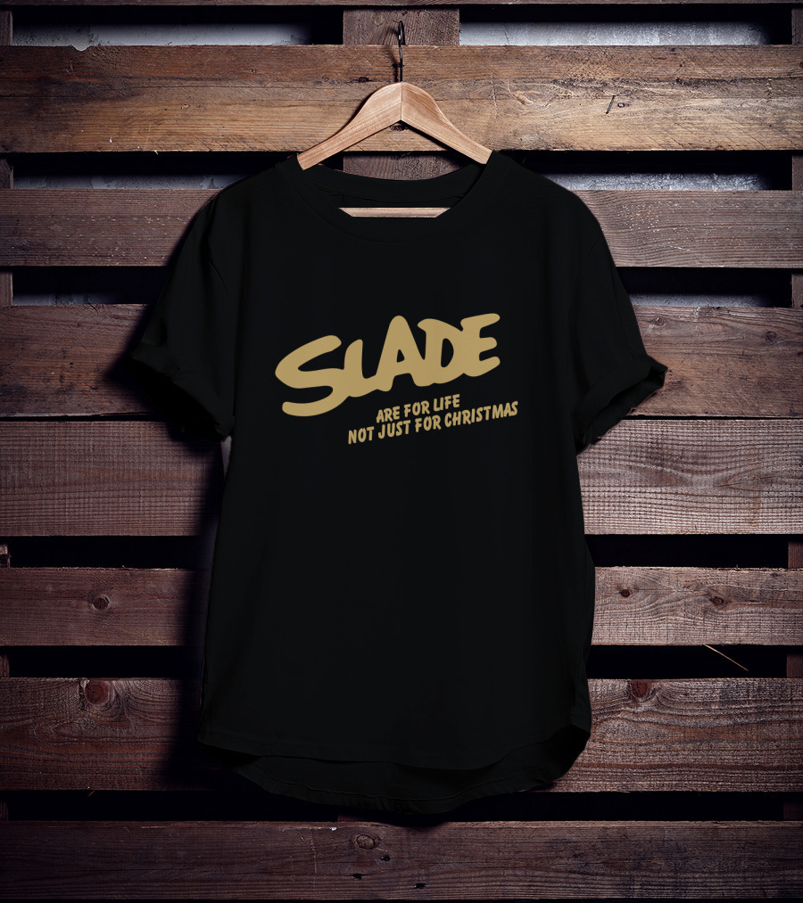 Slade Are For Life Not Just For Christmas Sld T-Shirt