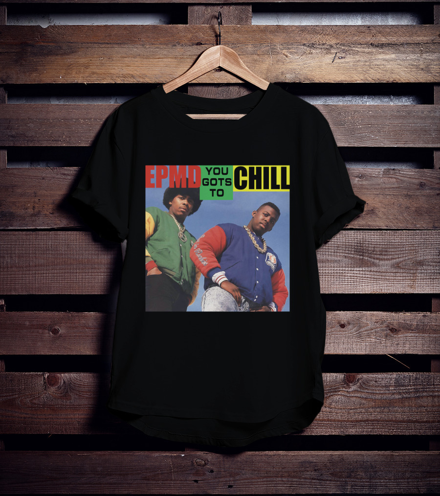 Epmd You Gots To Chill Jacket Hip Hop Style T-Shirt