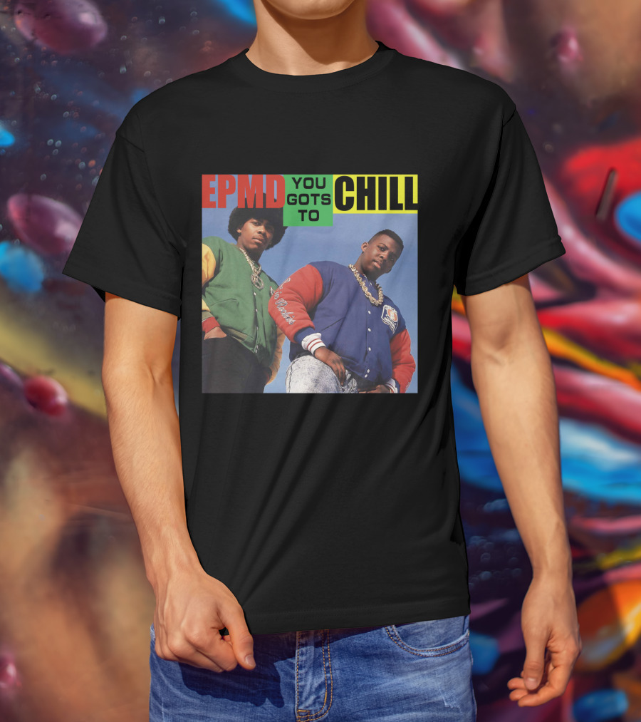 Epmd You Gots To Chill Jacket Hip Hop Style T-Shirt