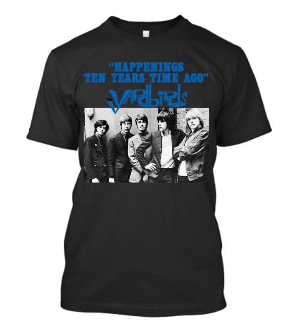 Happenings Ten Years Time Ago The Yardbirds T-Shirt