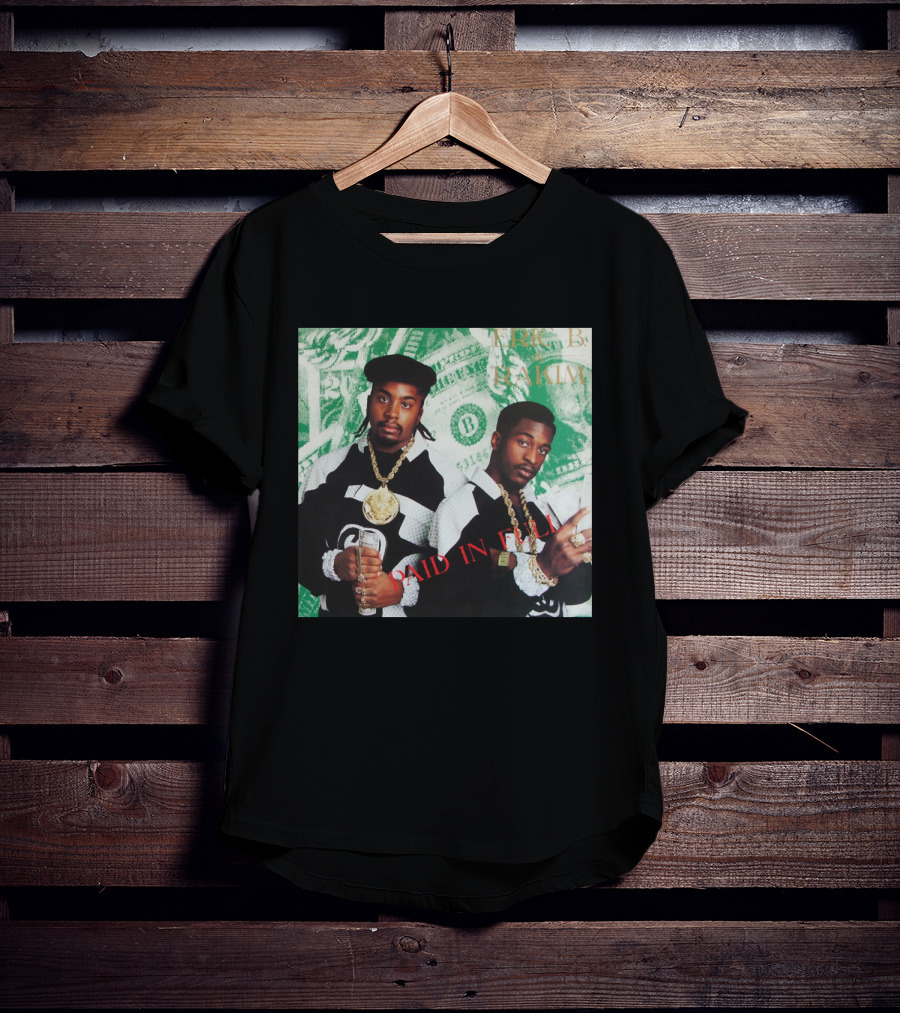 Eric B & Rakim Paid In Full Dollar Bills 1980S Style T-Shirt